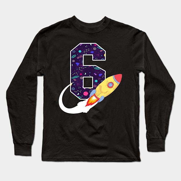 Outer Space 6 Year Old 6th Birthday Six Rocket Ship Party Long Sleeve T-Shirt by ruffianlouse